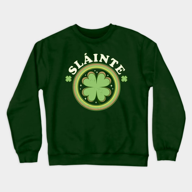 Slainte - Cheers Good Health - Saint Patrick's Day Clover Crewneck Sweatshirt by OrangeMonkeyArt